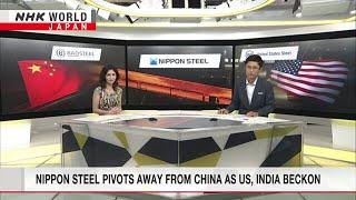 Nippon Steel pivots away from China as US, India beckonーNHK WORLD-JAPAN NEWS