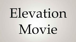 How to Pronounce ''Elevation Movie''