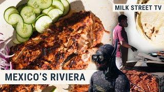 Mexico's Riviera | Milk Street TV Season 8, Episode 2