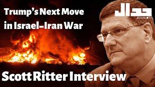 Trump's Next Move in Israel-Iran War: Scott Ritter Interview