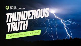 The Thunderous Truth: Where Does Thunder Come From? - 5 mins encyclopedia