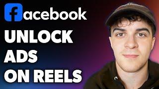 How to Unlock Facebook Ads on Reels (Full 2024 Guide)