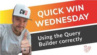 How to use the Query Builder correctly in Laravel | Tutorial | Quick Win Wednesday #QWW