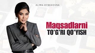 Alima Oybekovna - To’g’ri maqsad qo’yish