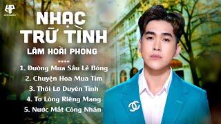 Nhạc Trữ Tình Bolero Lâm Hoài Phong | Đường Mưa Sầu Lẻ Bóng - Chuyện Hoa Mua Tím