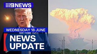 Trump considers strikes on Iran; Indonesia volcanic eruption | 9 News Australia