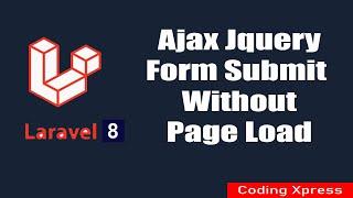 Laravel Ajax jQuery Form Submit Without Page Reload | Laravel Tutorial | Coding Xpress