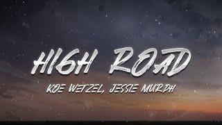 Koe Wetzel & Jessie Murph - High Road (Lyrics)