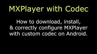 Correct Install & setup of MX Player with Codec on Android