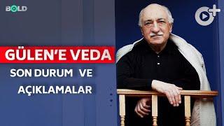 Gülen'e Veda | Son Durum ve Özel Açıklamalar I Tekrar yayın