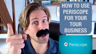 How to use Periscope for Your Business & Using Pericope to Promote your Tour