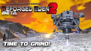 ITS ALL ABOUT THAT GRIND TODAY!  | Empyrion Galactic Survival | Reforged Eden 2