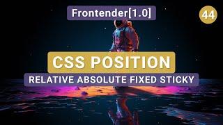 44. Frontender[1.0] CSS Position | Relative, Absolute, Fixed, Sticky