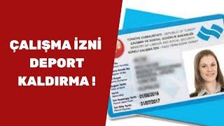 Çalışma İzni İle DEPORT Nasıl Kaldırılır !