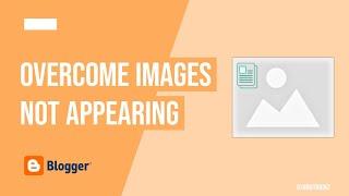 How to Overcome Images Not Appearing on Blogger | Convert Old Image Host Url to New