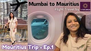 Mumbai to Mauritius Flight Travel by Vistara | Non-Stop 6 Hours Flight | Mauritius Trip | Ep 1