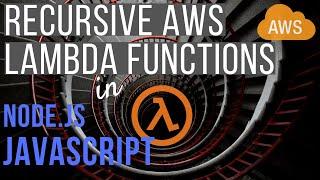 Recursive AWS Lambda Functions in Node.js JavaScript