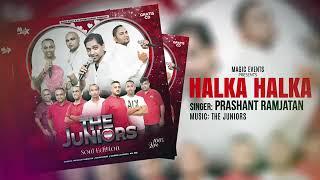 Halka Halka Prashant Ramjatan The Juniors   Soul Edition 2019 Official Upload