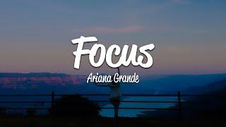 Ariana Grande - Focus (Lyrics)