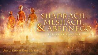 January 12, 2025, Shadrach, Meshach, and Abednego. Part 2: Rescued From the Fire