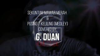 Sekuntum Mawar Merah & Pusing 7 Keliling (Medley Cover) By G.duan HomeStudio