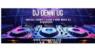 LATEST NEW UGANDA MUSIC NONSTOP MIX BY DJ DENNI UG