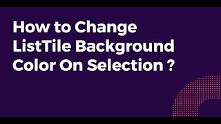 How to Change ListTile Background Color On Selection ?