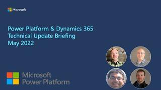 Power Platform and Dynamics 365 Technical Update Briefing - May 2022