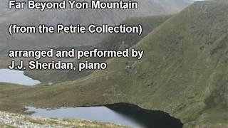 Far Beyond Yon Mountain (The Petrie Collection) J.J. Sheridan, piano