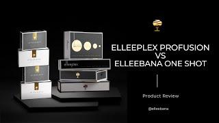 Elleeplex Profusion Vs Elleebana One Shot