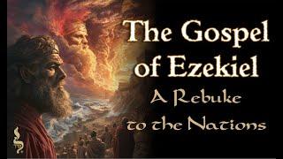 The Gospel of Ezekiel: A Rebuke to the Nations