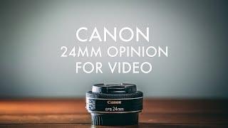 Canon 24mm F2.8 EF-S opinion for video (pancake!)