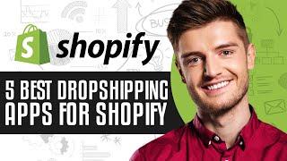 5 BEST Dropshipping Apps For Shopify (USE THESE RIGHT NOW TO BOOST SALES!)