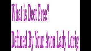 What is Deet Free Defined By Your Avon Lady Lorig