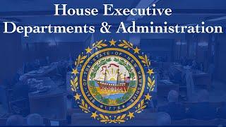 House Executive Departments and Administration (01/18/23)