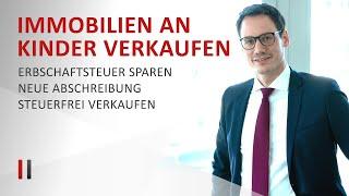 Immobilie an Kinder verkaufen: Einkommen- & Erbschaftsteuer sparen || Immobiliensteuerrecht - Teil 3