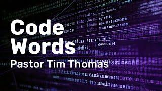 Sunday Main Service | Pastor Tim Thomas | "Code Words"