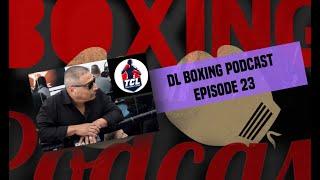 DL Boxing Podcast: Episode 23 (feat. Robert Tapia - Executive Vice President of Team Combat League)