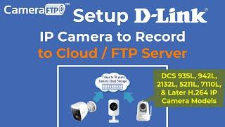 How To Configure D-Link IP Cameras to Record to FTP Server/Cloud Storage. Step-by-Step Setup Guide