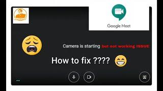 camera is starting Google Meet but not working|How to solve camera is starting problem in GoogleMeet