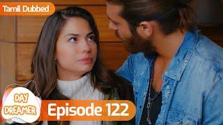 Day Dreamer | Early Bird in Tamil Dubbed - Episode 122 | Erkenci Kus | Turkish Dramas