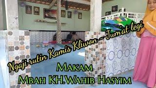 Ngaji Rutin kamis Kliwon - Jum'at legi # makam Mbah Wahib hasyim