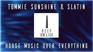 Tommie Sunshine & SLATIN - House Music Over Everything