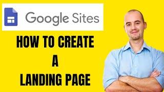 HOW TO CREATE A LANDING PAGE USING GOOGLE SITES 2023