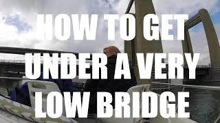 How to take your boat under a low bridge,