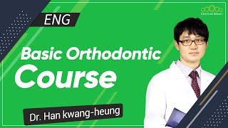 [ENG] Basic Orthodontic Course- [Dr. Han Kwangheung]