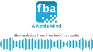 A Noble Mind [Dharmabytes Podcast Episode]