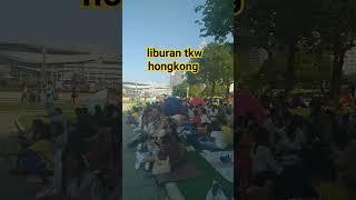 liburan tkw hongkong #youtubeshorts