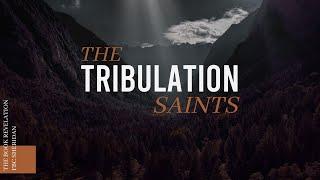 The Tribulation Saints| 10.27.2024 | Sunday Morning Service