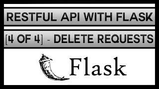 Creating a RESTFul API With Flask [4 of 4] - DELETE Requests